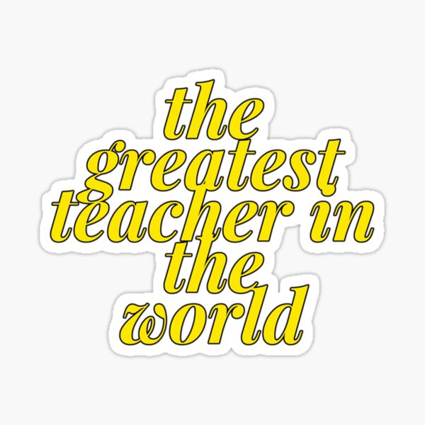 the-greatest-teacher-in-the-world-sticker-for-sale-by-cvgbearcat