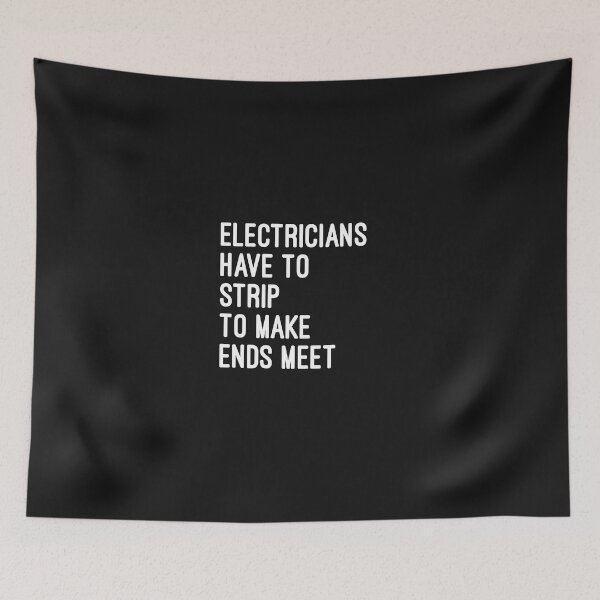 Item preview, Electricians Have To Strip To Make Ends Meet designed and sold by huckleberrytees.