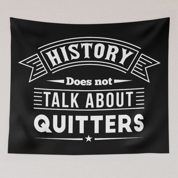 Item preview, History doesn't talk about quitters designed and sold by mrhighsky.