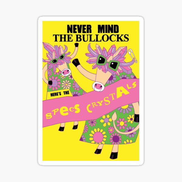 Never mind the bullocks Sticker