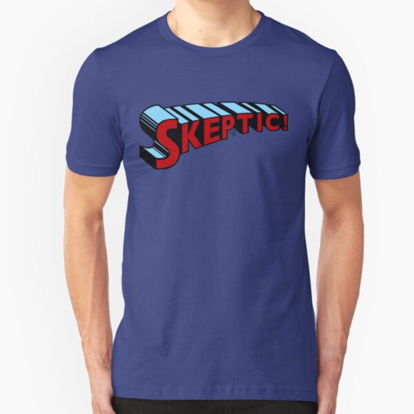 Super Skeptic! Slim Fit T-Shirt