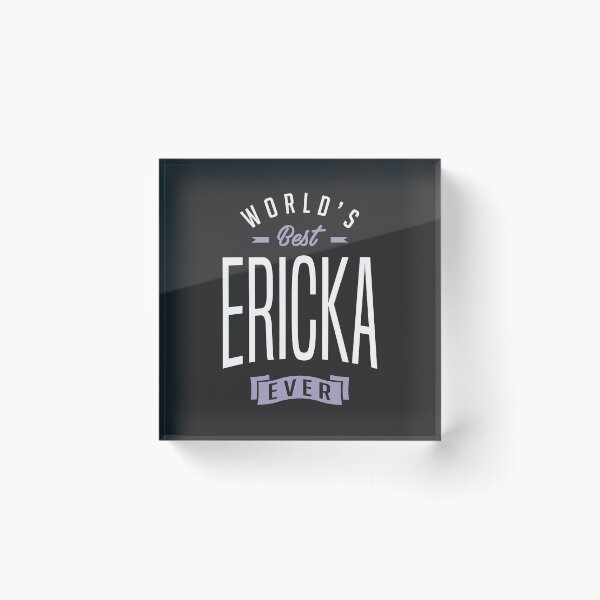 Item preview, Best Ericka Ever designed and sold by RafaelLopezz.