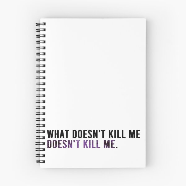 Item preview, What Doesn't Kill Me Doen't Kill Me. designed and sold by Ibexx.