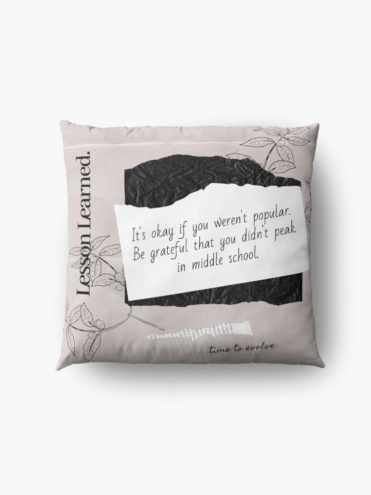 Alternate view of Popular in Middle School | Lesson Learned Floor Pillow