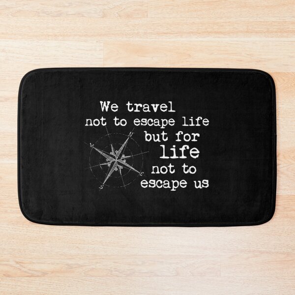 Item preview, Travel Quote - We travel not to escape life, but for life not to escape us. White lettering designed and sold by NewNomads.