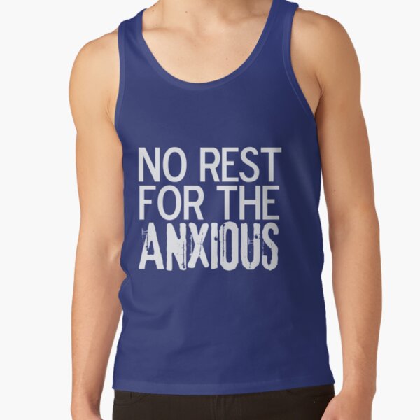 No Rest for the ANXIOUS Tank Top