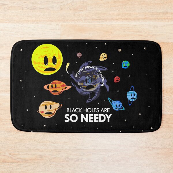 Item preview, Black Holes Are So Needy designed and sold by jezkemp.