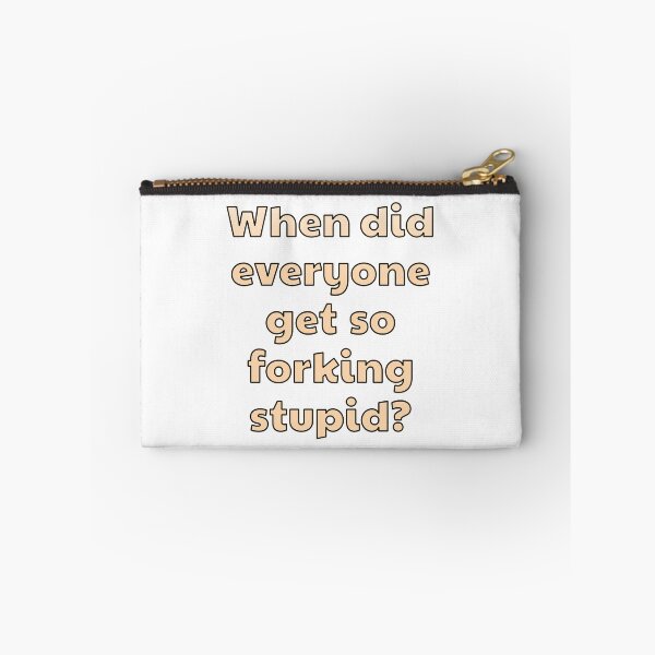 Item preview, When Did Everyone Get So Forking Stupid? designed and sold by MTBDesigns.