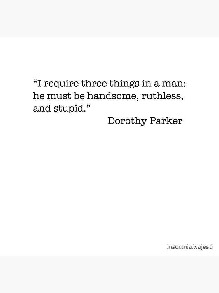 Famous Quotes By Dorothy Parker Three Things In A Man Postcard By Insomniamajesti Redbubble