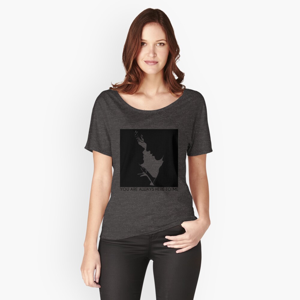 You Are Always Here To Me Relaxed Fit T-Shirt