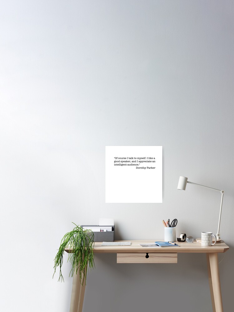 Beruhmte Zitate Von Dorothy Parker Naturlich Rede Ich Mit Mir Poster Von Insomniamajesti Redbubble