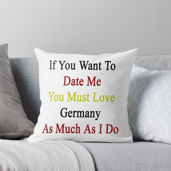Item preview, If You Want To Date Me You Must Love Germany As Much As I Do  designed and sold by supernova23.