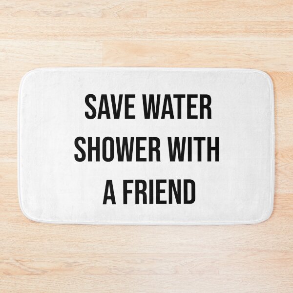 Item preview, Save Water Shower With a Friend designed and sold by ally7899.