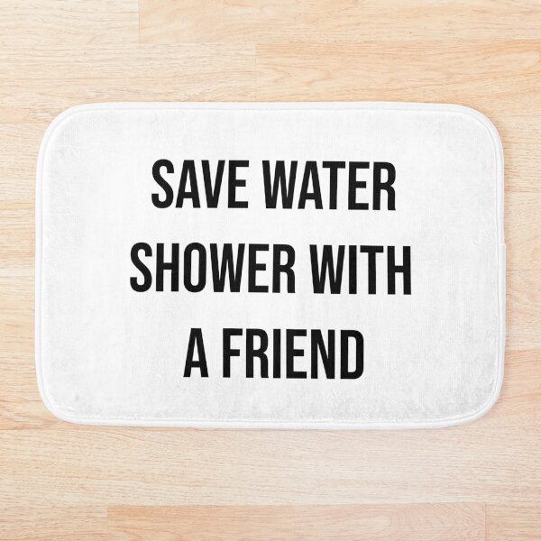 Save Water Shower With a Friend Bath Mat