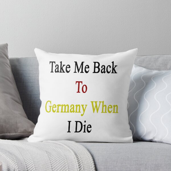 Item preview, Take Me Back To Germany When I Die  designed and sold by supernova23.