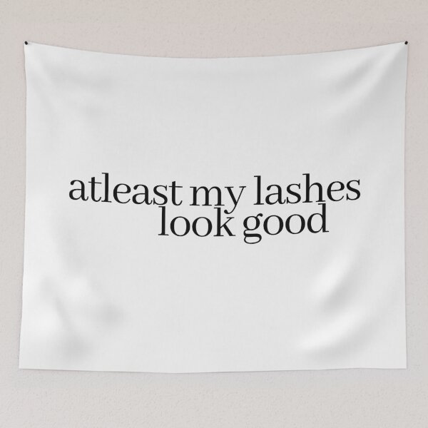 Item preview, at least my lashes look good designed and sold by LeighAnne64.