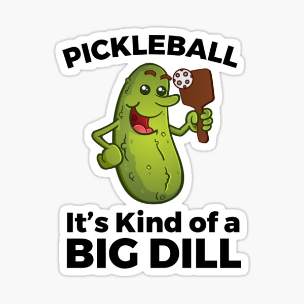 Pickleball Kind of a Big Dill Gift  Sticker