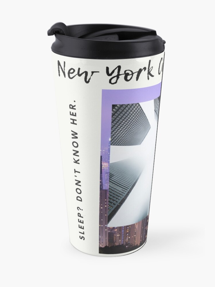 Alternate view of NYC | Sleep? Don't Know Her Travel Coffee Mug