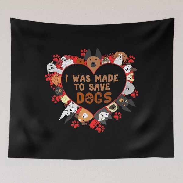 Item preview, I Was Made To Save Dogs: Animal Rescue designed and sold by Maria Garcia.