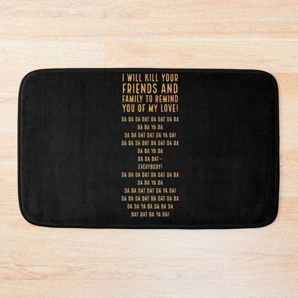 Item preview, I Will Kill Your Friends and Family to Remind You of My Love designed and sold by Nananinja5587.