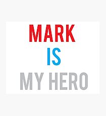 MARK IS MY HERO Photographic Print