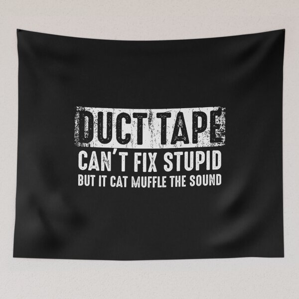 Item preview, Duct Tape Can't Fix Stupid But It Can Muffle The Sound Sarcastic Humor Gift designed and sold by alenaz.