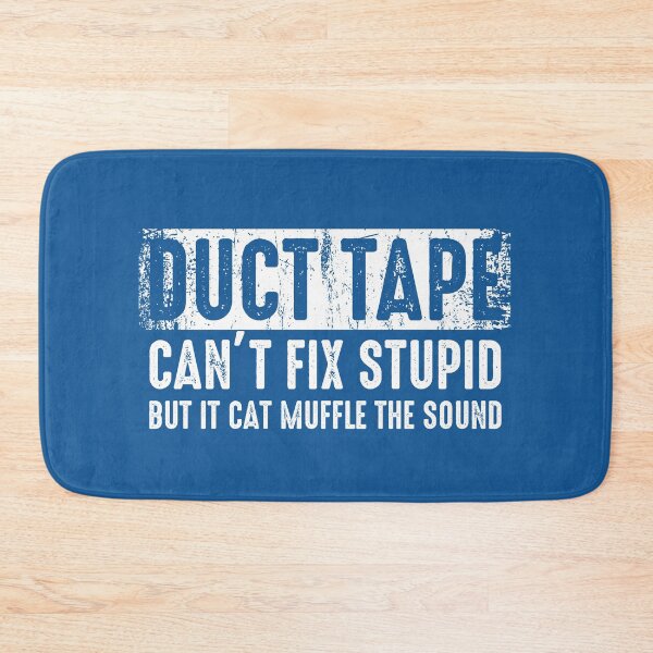 Item preview, Duct Tape Can't Fix Stupid But It Can Muffle The Sound Sarcastic Humor Gift designed and sold by alenaz.