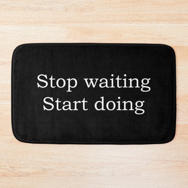 Item preview, Stop waiting Start Doing designed and sold by TriggerAura.