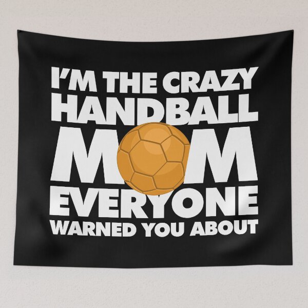 Item preview, Im The Crazy Handball Mom Everyone Warned you about Funny Saying designed and sold by elhefe.