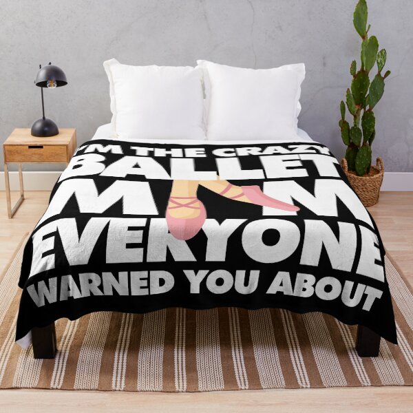 Item preview, Im The Crazy Ballet Mom Everyone Warned you about Funny Saying designed and sold by elhefe.