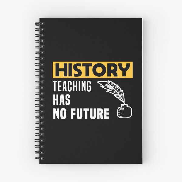 Item preview, History Teaching has no Future designed and sold by mrhighsky.
