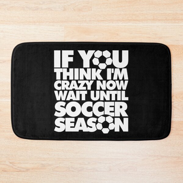Item preview, If you think Im crazy now wait until Soccer Season Funny Sports designed and sold by elhefe.