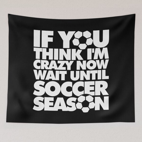 Item preview, If you think Im crazy now wait until Soccer Season Funny Sports designed and sold by elhefe.