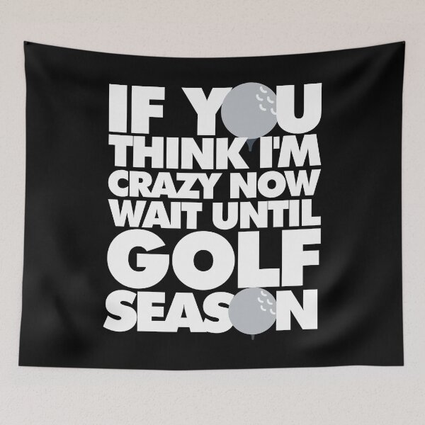 Item preview, If you think Im crazy now wait until Golf  Season Funny Sports designed and sold by elhefe.