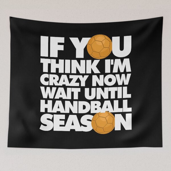 Item preview, If you think Im crazy now wait until Handball Season Funny Sports designed and sold by elhefe.