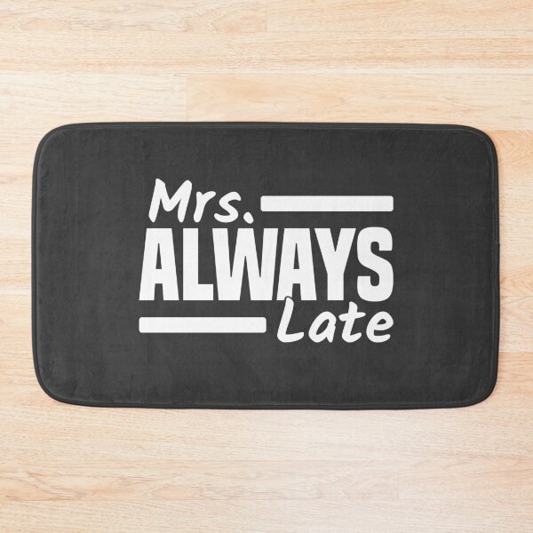 Item preview, Mrs. Always Late Running Late Being Late Delayed designed and sold by Team150Designz.