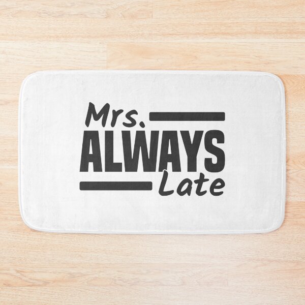 Item preview, Mrs. Always Late Running Late Being Late Delayed designed and sold by Team150Designz.