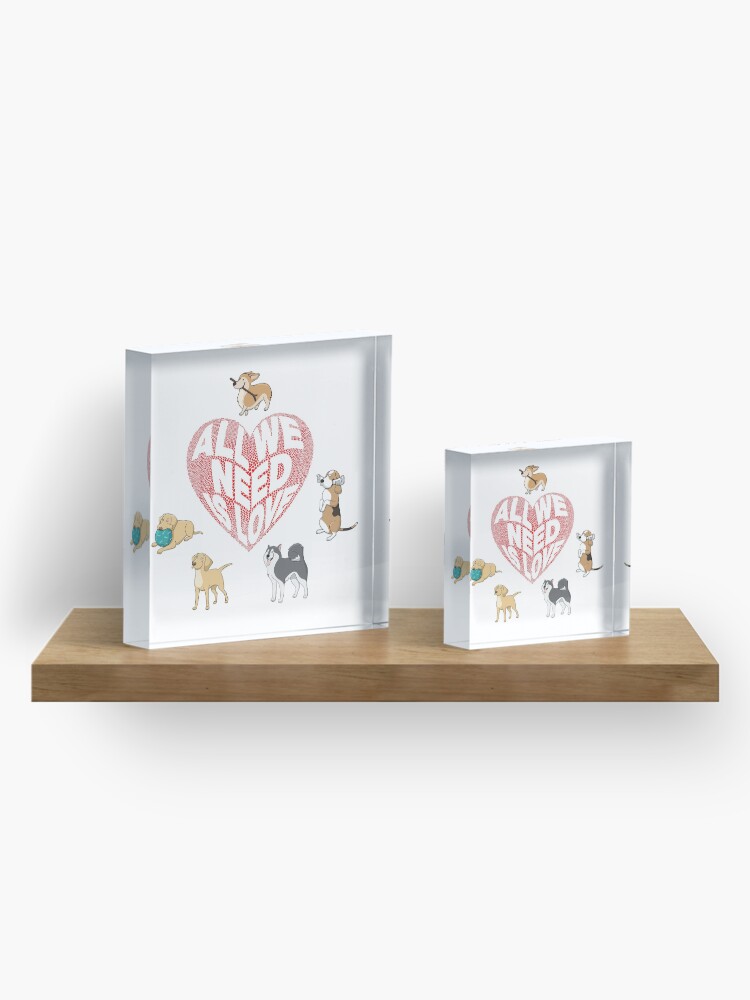 Alternate view of All We Need is Love Dogs Acrylic Block