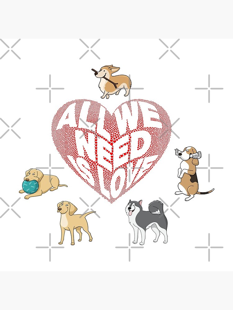 All We Need is Love Dogs by tribbledesign