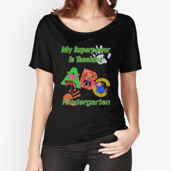 My Superpower Is Teaching Kindergarten Design For Teachers Relaxed Fit T-Shirt