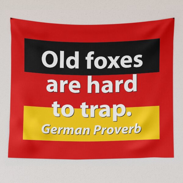 Item preview, Old Foxes Are Hard To Trap - German Proverb designed and sold by CrankyOldDude.