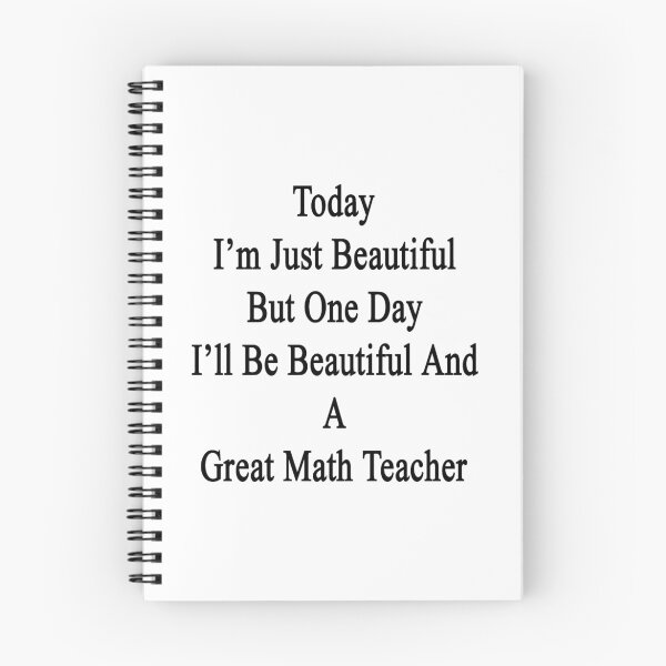Item preview, Today I'm Just Beautiful But One Day I'll Be Beautiful And A Great Math Teacher designed and sold by supernova23.