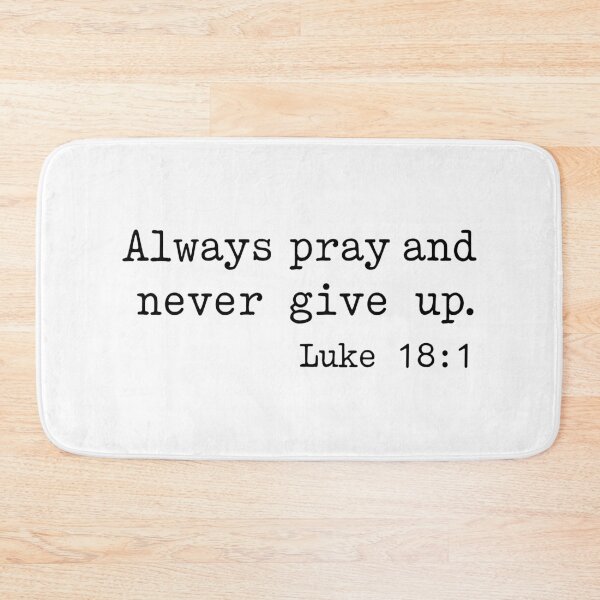Item preview, Always Pray and Never Give Up. Luke 18:1  designed and sold by corbrand.