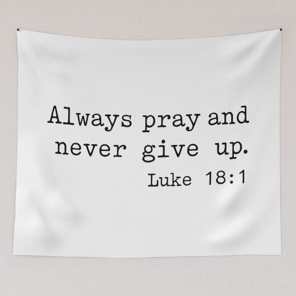 Item preview, Always Pray and Never Give Up. Luke 18:1  designed and sold by corbrand.