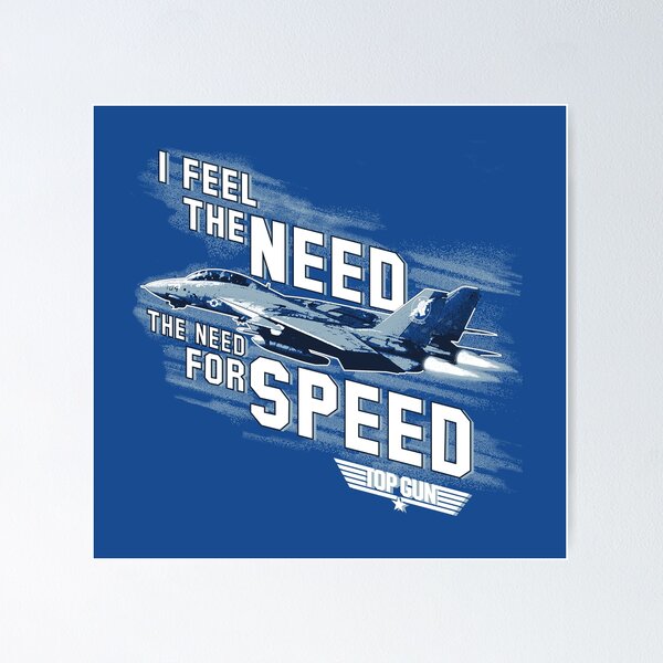I feel the need, the need for speed!