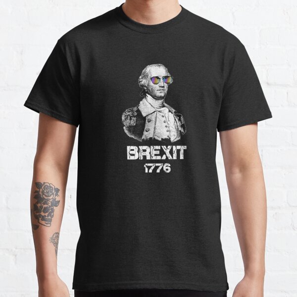 Brexit 1776 the Original Brexit Funny shirt sticker Classic T-Shirt