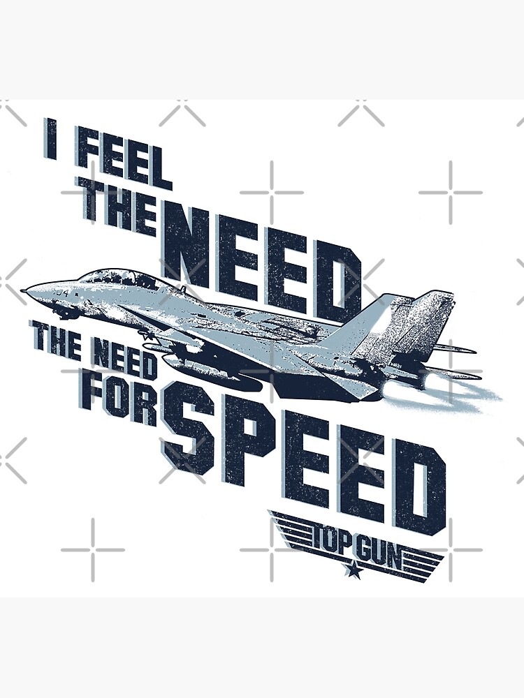 I feel the need, the need for speed. | Poster
