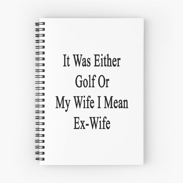 Item preview, It Was Either Golf Or My Wife I Mean Ex-Wife  designed and sold by supernova23.