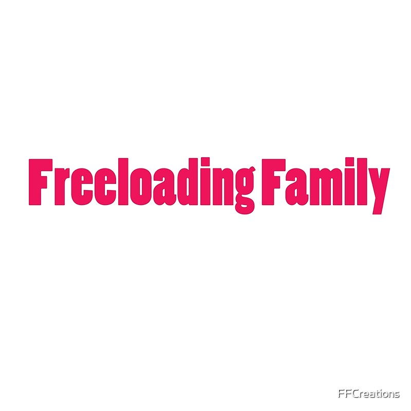 freeloading family reddit