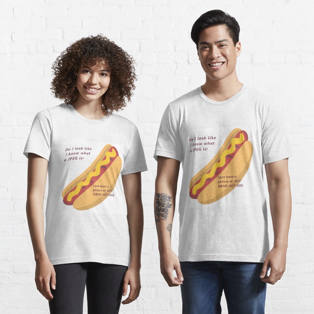 I Just Want A Picture of a Got Dang Hot dog! T-Shirts